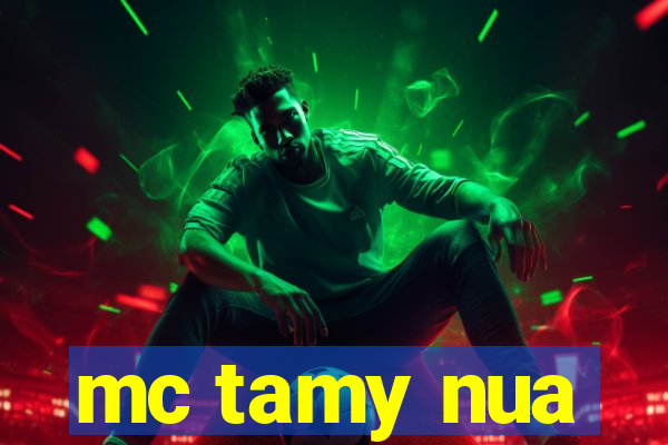 mc tamy nua